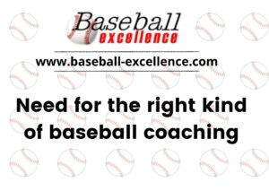 Read more about the article Need for the right kind of baseball coaching